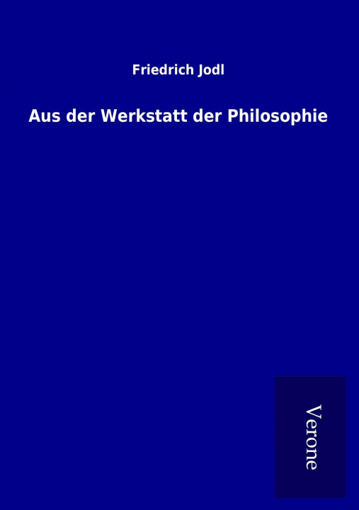 Knjiga Aus der Werkstatt der Philosophie Friedrich Jodl