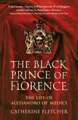 Carte Black Prince of Florence Catherine Fletcher