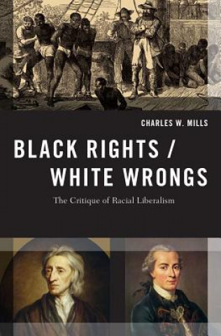 Książka Black Rights/White Wrongs Charles W. Mills