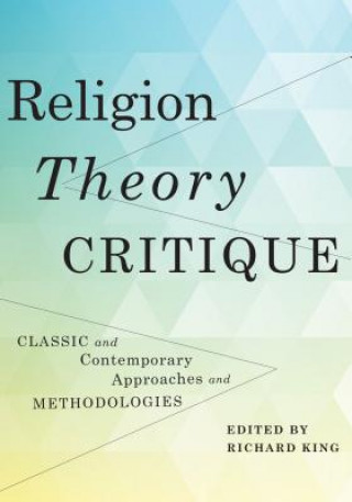 Książka Religion, Theory, Critique Richard King