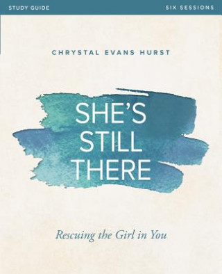 Könyv She's Still There Bible Study Guide Chrystal Evans Hurst