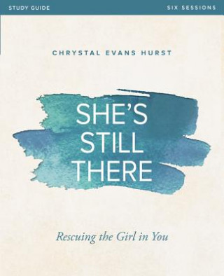 Livre She's Still There Bible Study Guide Chrystal Evans Hurst