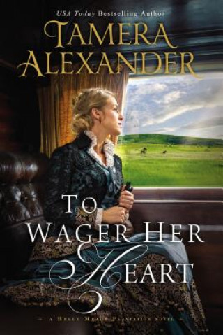 Könyv To Wager Her Heart Tamera Alexander