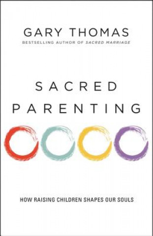 Kniha Sacred Parenting Gary L. Thomas