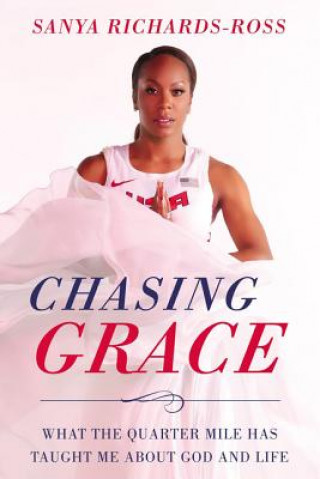 Könyv Chasing Grace Sanya Richards-Ross