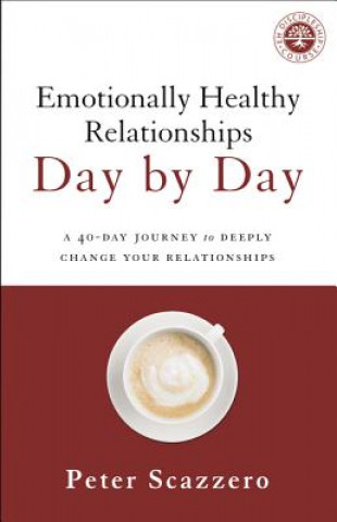 Carte Emotionally Healthy Relationships Day by Day Peter Scazzero