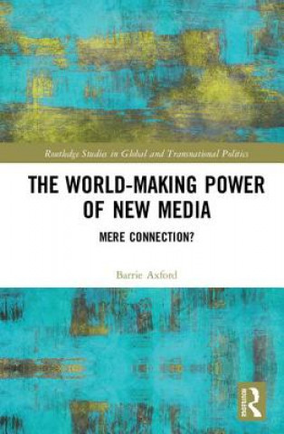 Kniha World-Making Power of New Media Barrie Axford