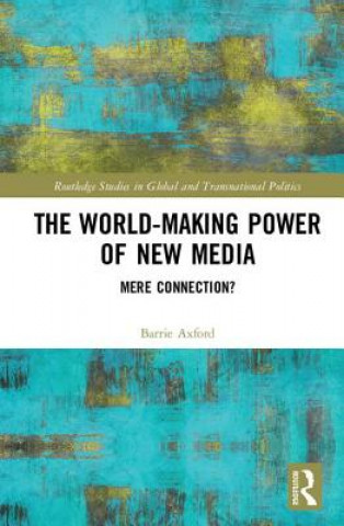 Knjiga World-Making Power of New Media Barrie Axford