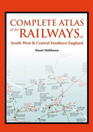 Carte Atlas of the Railways in South West and Central Southern England Stuart Malthouse