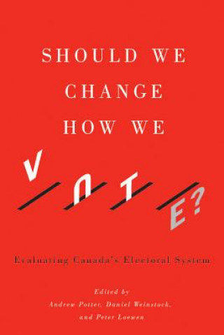 Kniha Should We Change How We Vote? Andrew Potter
