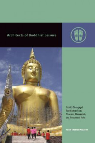 Książka Architects of Buddhist Leisure Justin Thomas McDaniel