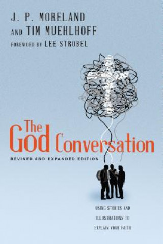 Knjiga God Conversation - Using Stories and Illustrations to Explain Your Faith MORELAND  J  P