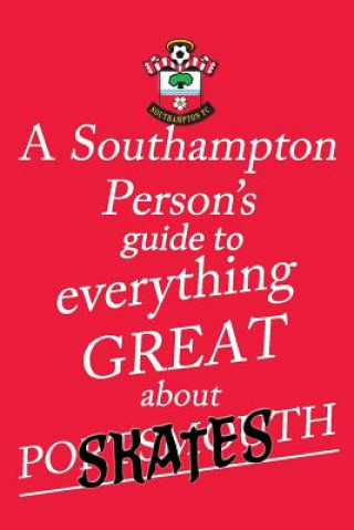 Kniha Southampton Person's Guide to Everything Great About Portsmouth 