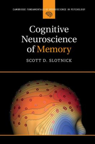 Knjiga Cognitive Neuroscience of Memory Scott D. Slotnick