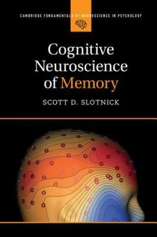 Könyv Cognitive Neuroscience of Memory Scott D. Slotnick