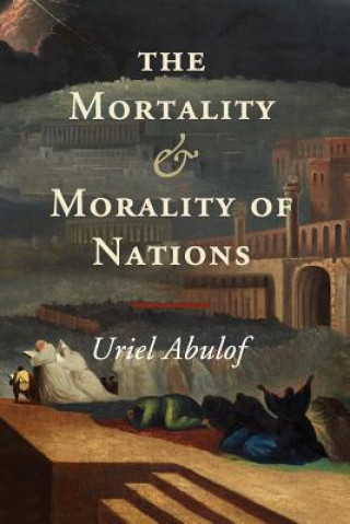 Kniha Mortality and Morality of Nations Uriel Abulof