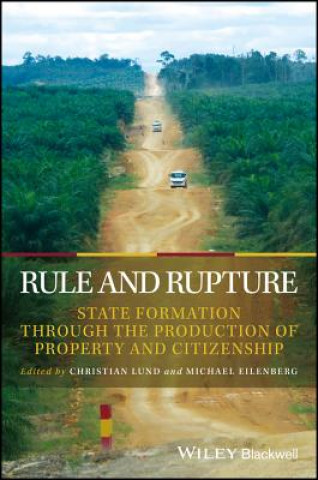 Kniha Rule and Rupture - State Formation through The Production of Property and Citizenship C. Lund