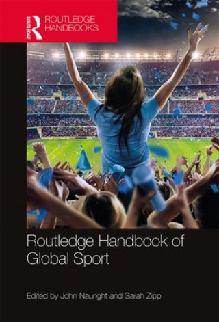 Könyv Routledge Handbook of Global Sport Nauright