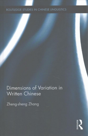 Kniha Dimensions of Variation in Written Chinese Zheng-Sheng Zhang