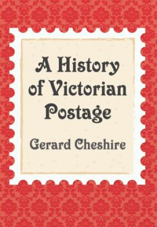 Carte History of Victorian Postage Gerard Cheshire