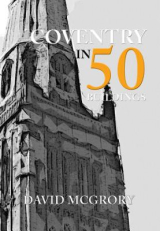 Carte Coventry in 50 Buildings David McGrory