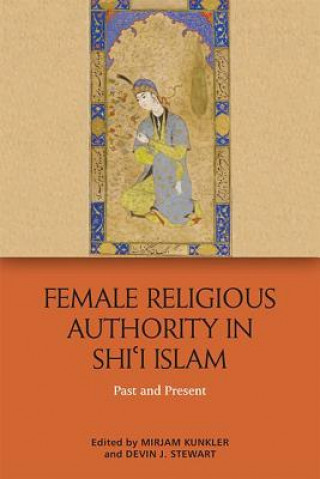 Carte Female Religious Authority in Shi'i Islam KUNKLER  MIRJAM