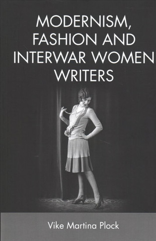 Książka Modernism, Fashion and Interwar Women Writers PLOCK  VIKE