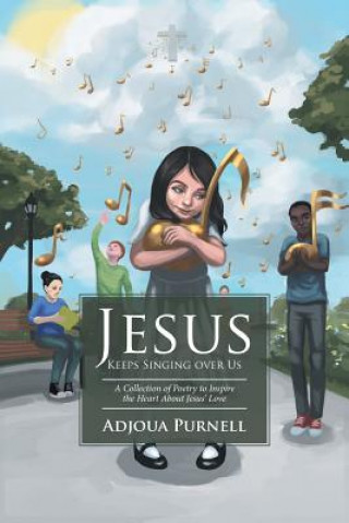 Könyv Jesus Keeps Singing over Us ADJOUA PURNELL