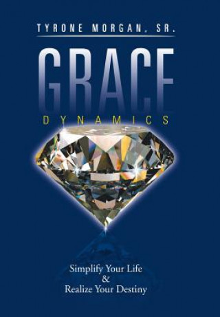 Kniha Grace Dynamics SR. TYRONE MORGAN