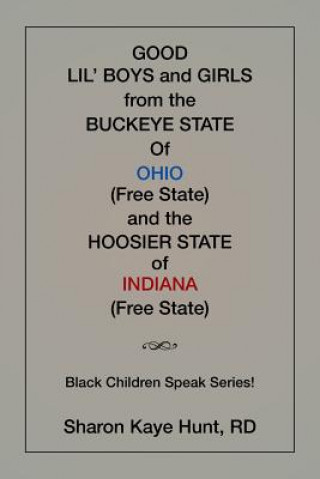 Carte Good Li'l Boys and Girls from the Buckeye State Of Ohio (Free State) and the Hoosier State of Indiana (Free State) Black Children Speak Series! RD SHARON KAYE HUNT