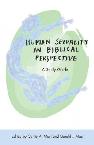 Knjiga Human Sexuality in Biblical Perspective CARRIE A. MAST