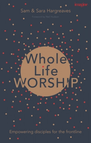 Книга Whole Life Worship SAM HARGREAVES