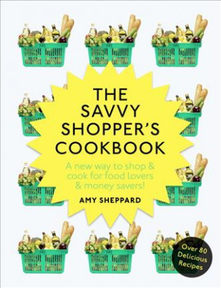 Kniha Savvy Shopper's Cookbook Amy Sheppard