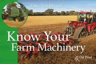 Kniha Know Your Farm Machinery Chris Lockwood