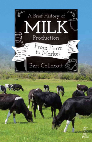 Knjiga Brief History of Milk Production Bert Collacott