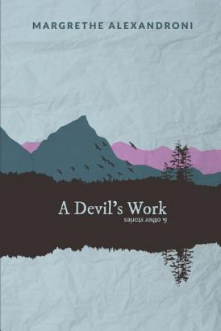 Könyv Devil's Work and Other Stories MARGRET ALEXANDRONI