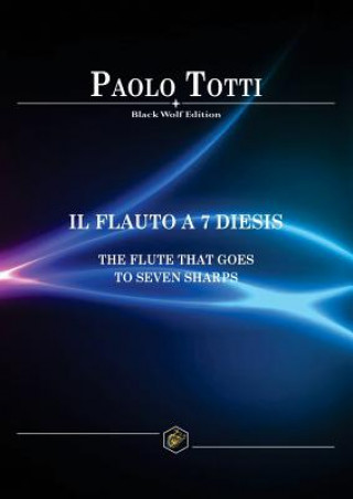Carte Flauto a 7 Diesis: The Flute That Goes to Seven Sharps PAOLO TOTTI