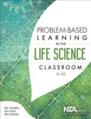 Kniha Problem-Based Learning in the Life Science Classroom, K 12 Tom McConnell