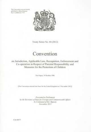 Knjiga Treaty Series (Great Britain): #44(2012) Convention on Jurisdiction, Applicable Law, Recognition, Enforcement and Co-Operation in Respect of Parental The Stationery Office