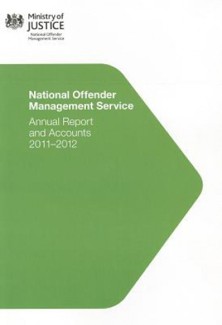 Kniha National Offender Management Service Annual Report and Accounts (Formerly Prison Service Annual Report and Accounts): 2011-2012 Stationery Office (U K )