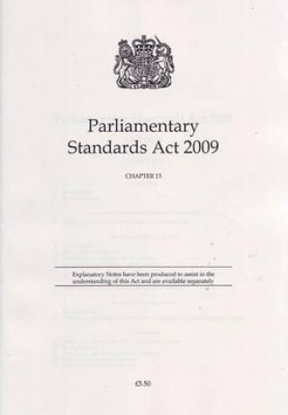 Kniha Parliamentary Standards ACT 2009: Chapter 13 U K Stationery Office