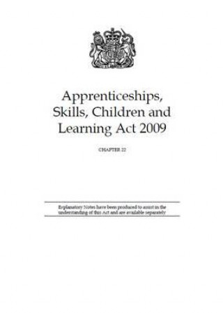 Carte Apprenticeships, Skills, Children and Learning ACT 2009: Elizabeth II - Chapter 22 U K Stationery Office