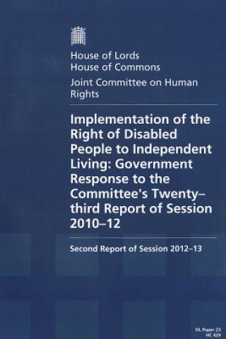 Kniha Implementation of the Right of Disabled People to Independent Living: Government Response to the Committee's Twenty-Third Report of Session 2010-12 Se The Stationery Office