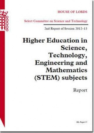 Könyv Higher Education in Science, Technology, Engineering and Mathematics (Stem) Subjects: House of Lords Paper 37 Session 2012-13 The Stationery Office