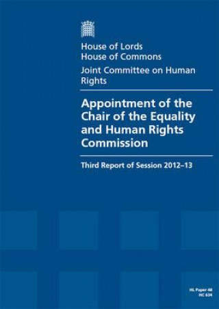 Książka Appointment of the Chair of the Equality and Human Rights Commission: Third Report of Session 2012-13 Report, Together with Formal Minutes and Appendi The Stationery Office