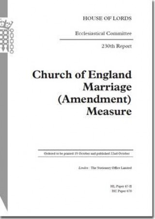 Książka Church of England Marriage (Amendment) Measure: 230th Report: House of Lords Paper 47-II Session 2012-13 The Stationery Office