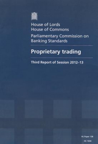 Könyv Proprietary Trading: Third Report of Session 2012-13 The Stationery Office