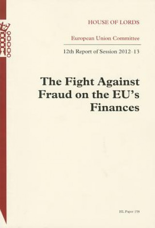 Carte Fight Against Fraud on the Eu's Finances: House of Lords Paper 158 Session 2012-13 The Stationery Office