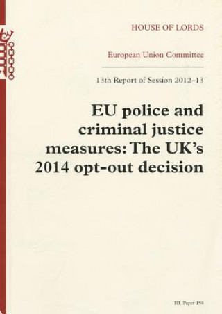 Carte EU Police and Criminal Justice Measures: The UK's 2014 Opt-Out Decision: House of Lords Paper 159 Session 2012-13 The Stationery Office