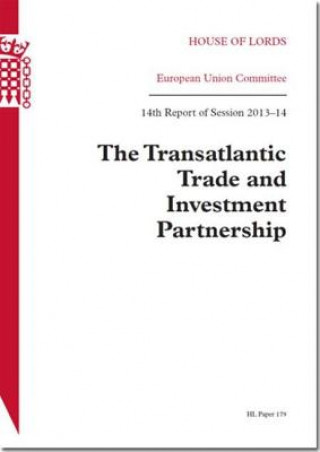 Kniha Transatlantic Trade and Investment Partnership (The): House of Lords Paper 179 Session 2013-14 The Stationery Office